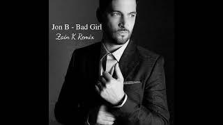 Jon B - "Bad Girl" (Zain K Remix)