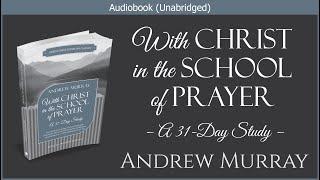 With Christ in the School of Prayer | Andrew Murray | Free Christian Audiobook