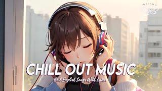 Chill Out Music  Chill Spotify Playlist Covers | Romantic English Songs With Lyrics