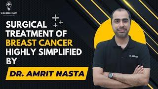 Surgical treatment of Breast Cancer- Highly simplified by Dr. Amrit Nasta #cerebellumacademy