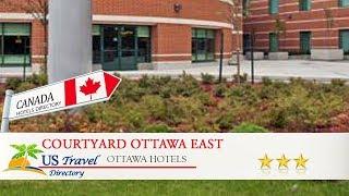 Courtyard Ottawa East - Ottawa Hotels, Canada