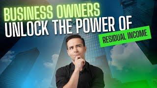  Business Owners: Unlock the Power of Residual Income! 