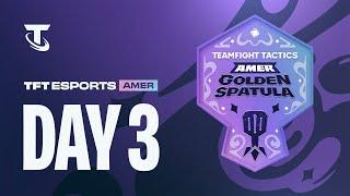 DAY 3 - TFT AMER Golden Spatula [EN Broadcast]