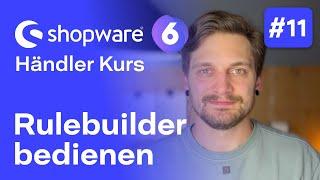 Shopware 6 Rulebuilder | #11 Kostenloser Kurs für Händler | Shopware 6