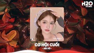 Cơ Hội Cuối Remix, Nước Mắt Anh Lại Rơi Vì Em Đấy Remix TikTokNhạc Remix Triệu View TikTok 2025