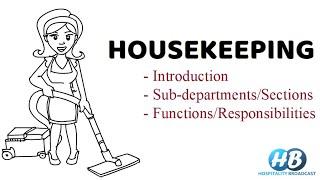 Introduction to Housekeeping/Housekeeping sections/functions and responsibilities of housekeeping