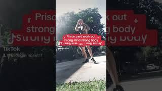 Strong mind strong body prison yard work out