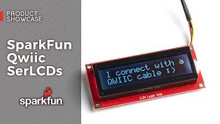 Product Showcase: SparkFun Qwiic SerLCDs