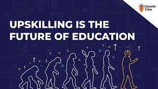 Upskilling Is The Future of Education