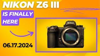 Nikon Z6III is FINALLY here...