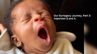 Our Surrogacy Journey, Part 3: Answering your important questions.