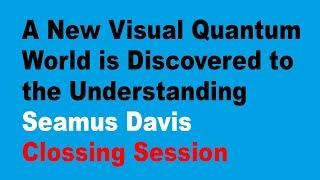 Plenary talk: Seamus Davis and Closing Session