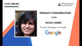 Insider Insights from Richa Pareek – Product Manager at Google (San Francisco)