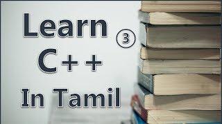 Learn c++ in Tamil Chapter 3| Complete guide | Beginner to Advance | all concepts explained