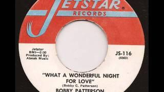 BOBBY PATTERSON - WHAT A WONDERFUL NIGHT FOR LOVE (JETSTAR)