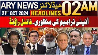 ARY News 2 AM Headlines | 21st Oct 2024 | Constitutional Amendment - Latest Update