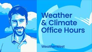 Weather and climate office hours by Weather West: 11/22/2024 pop-up