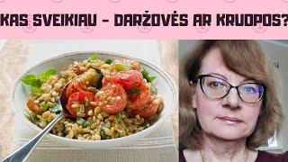 Kas sveikiau - grūdai ar daržovės?