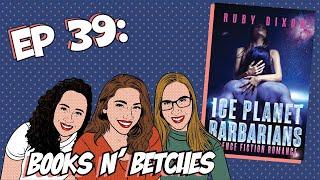 'Ice Planet Barbarians' by Ruby Dixon | Books N' Betches Ep: 39