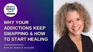 Why Your Addictions Keep Swapping & How to Start Healing | Dr. Rebecca Williams [EP 82]