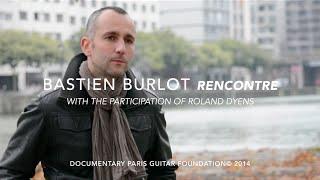 Paris Guitar Foundation - Bastien Burlot "Rencontre" with Roland Dyens (Documentary)