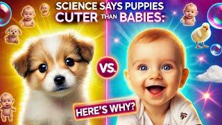 Science Says Puppies Are Cuter Than Babies—Here’s Why!