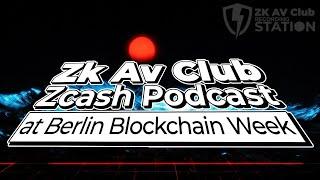 Zk Av Club @ Berlin Blockchain Week #2 – Privacy, Zcash, and the Future of ZK