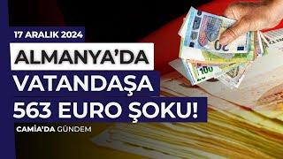 Almanya’da Vatandaşa 563 Euro Şoku! - 17 Aralık 2024