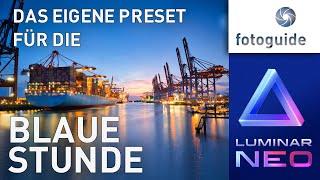 Luminar NEO ▲  Das eigene Preset  ▲ Blaue Stunde