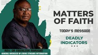 Rev Dr Ebenezer Markwei, Matters of Faith, Deadly indicators