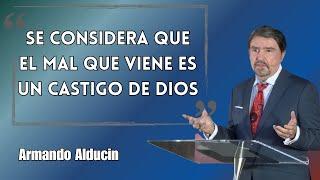 Armando Alducin Predicas - Se Considera Que El Mal Que Viene Es Un Castigo De Dios