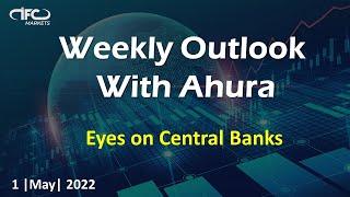 Weekly Outlook with Ahura | 1 May | 2022