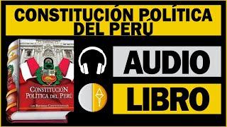 CONSTITUCIÓN POLÍTICA DEL PERÚ (TODOS LOS TÍTULOS) (AUDIOLIBRO)