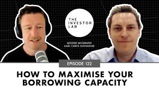 How to Maximise Your Borrowing Capacity with Chris Raymond #122