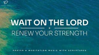 Wait on The Lord: 3 Hour Christian Piano | Prayer & Meditation Music