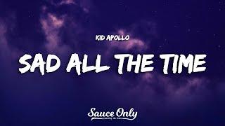 kid apollo - sad all the time (Lyrics)