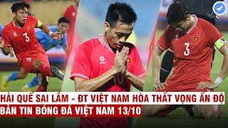 VN Sports 13/10 | Hải Quế mắc sai lầm-Việt Nam hòa thất vọng Ấn Độ, Văn Quyết chính thức giã từ ĐTVN