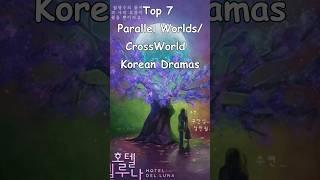 Top 7 Parallel Worlds/CrossWorld  Korean Dramas #dramalist #kdrama #koreandrama #odyssey