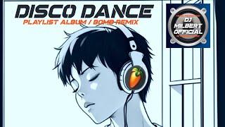 DISCO DANCE #14 ( BOMB REMIX ) - Dj Milbert Remix