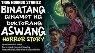 BINATANG GINAMOT NG DOCTORANG ASWANG | Kwentong Aswang | True Story