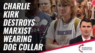 Charlie Kirk Destroys Marxist Wearing Dog Collar