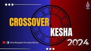 PCEA KITENGELA TOWNSHIP CHURCH CROSSOVER KESHA 2024