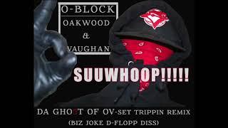 Da Gho5t of OV Set Tripping Remix Toronto- Biz Joke (D-Flop Diss)