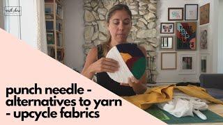 Punch Needle Alternatives to Yarn + How to Upcycle Fabrics for Art