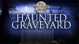 Haunted Graveyard | Real Ghost Stories & Paranormal Podcast