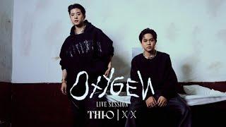 THI-O ‘OXYGEN’ | LIVE SESSION ( FT. XX)