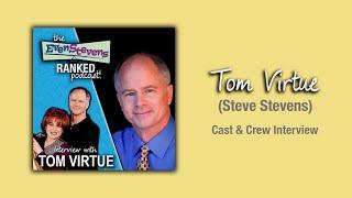 Tom Virtue Interview (Steve Stevens) | The Even Stevens Ranked Podcast!