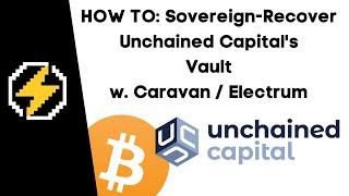 How to: Sovereign Recover a Unchained Capital Vault using Caravan & Electrum - Tutorial | #003