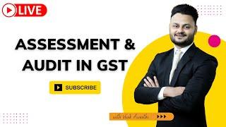 Learn Assessment and Audit in GST with Practical Approach | Sec 59 to Sec 65