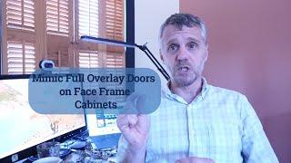 Part 8  How to Mimic the Look of Full Overlay Doors on Face Frame Cabinets